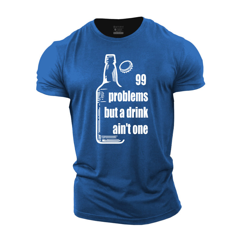 Cotton 99 Problems Drink Ain't One Graphic Men's T-shirts