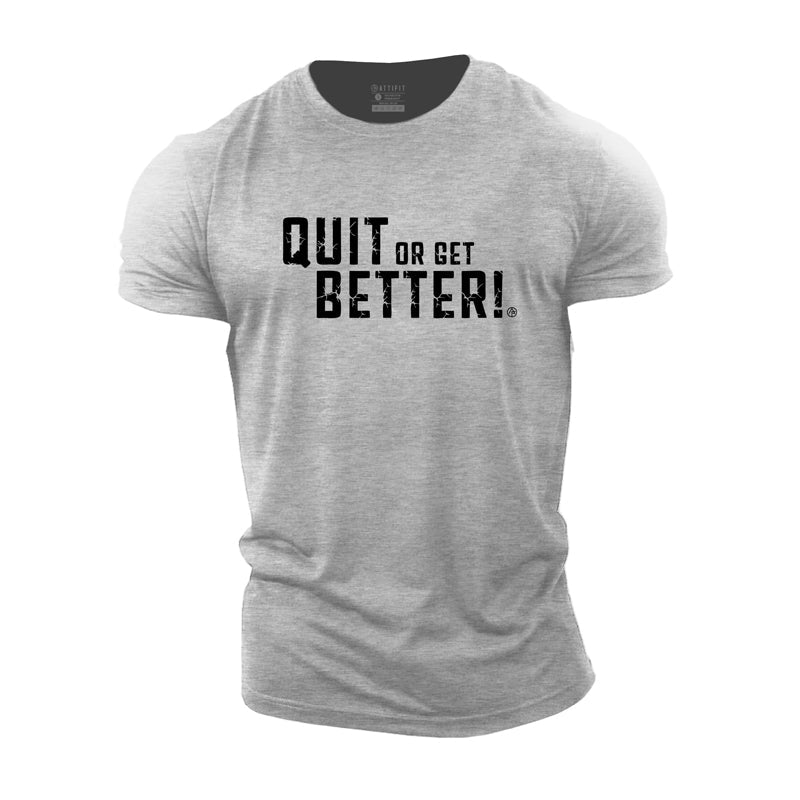 Quit Or Get Better Cotton T-Shirt