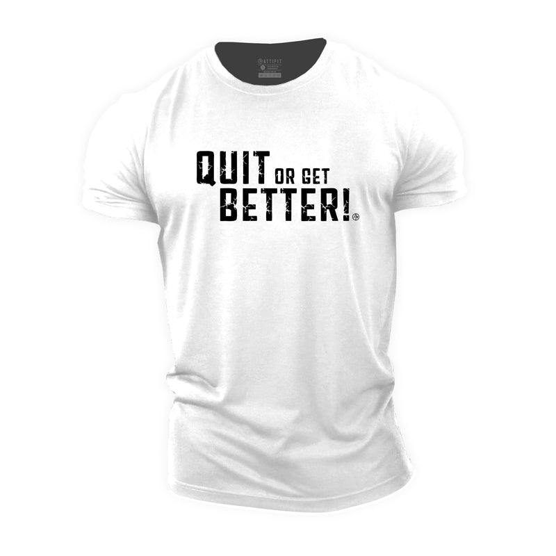 Quit Or Get Better Cotton T-Shirt