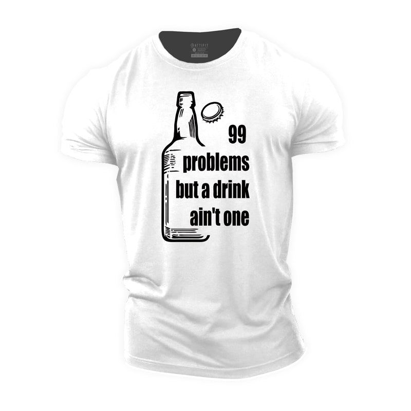 Cotton 99 Problems Drink Ain't One Graphic Men's T-shirts